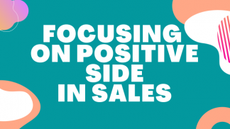 Focusing on the Positive Side in Sales