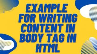 Example for writing content in Body Tag in HTML