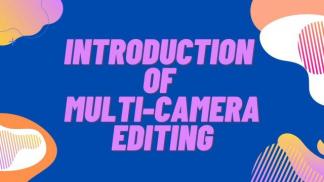 Introduction Of Multi-Camera Editing