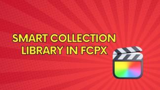 Smart Collection Library in FCPX