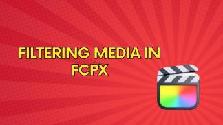 Filtering Media in FCPX