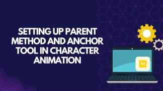 Setting up Parent Method and Anchor Tool in Character Animation
