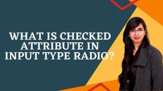 What is Checked Attribute in Input Type Radio?