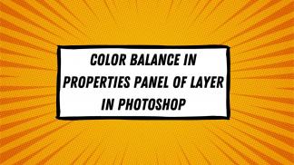 Color Balance  in properties panel of Layer in Photoshop