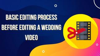 Basic Editing Process Before Editing a Wedding Video