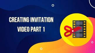 Creating Invitation Video Part 1